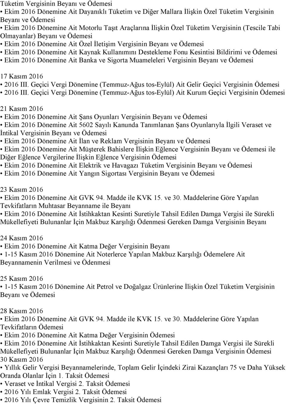 Muameleleri Vergisinin 17 Kasım 2016 2016 III. Geçici Vergi Dönemine (Temmuz-Ağus tos-eylül) Ait Gelir Geçici Vergisinin Ödemesi 2016 III.