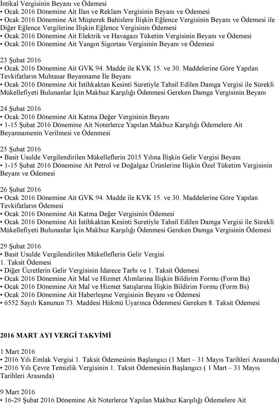 Maddelerine Göre Yapılan Tevkifatların Muhtasar Beyanname İle Beyanı Ocak 2016 Dönemine Ait İstihkaktan Kesinti Suretiyle Tahsil Edilen Damga Vergisi ile Sürekli 24 Şubat 2016 Ocak 2016 Dönemine Ait