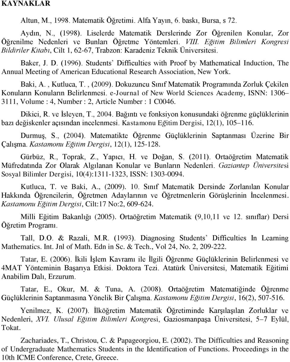Eğitim Bilimleri Kongresi Bildiriler Kitabı, Cilt 1, 6-67, Trabzon: Karadeniz Teknik Üniversitesi. Baker, J. D. (1996).