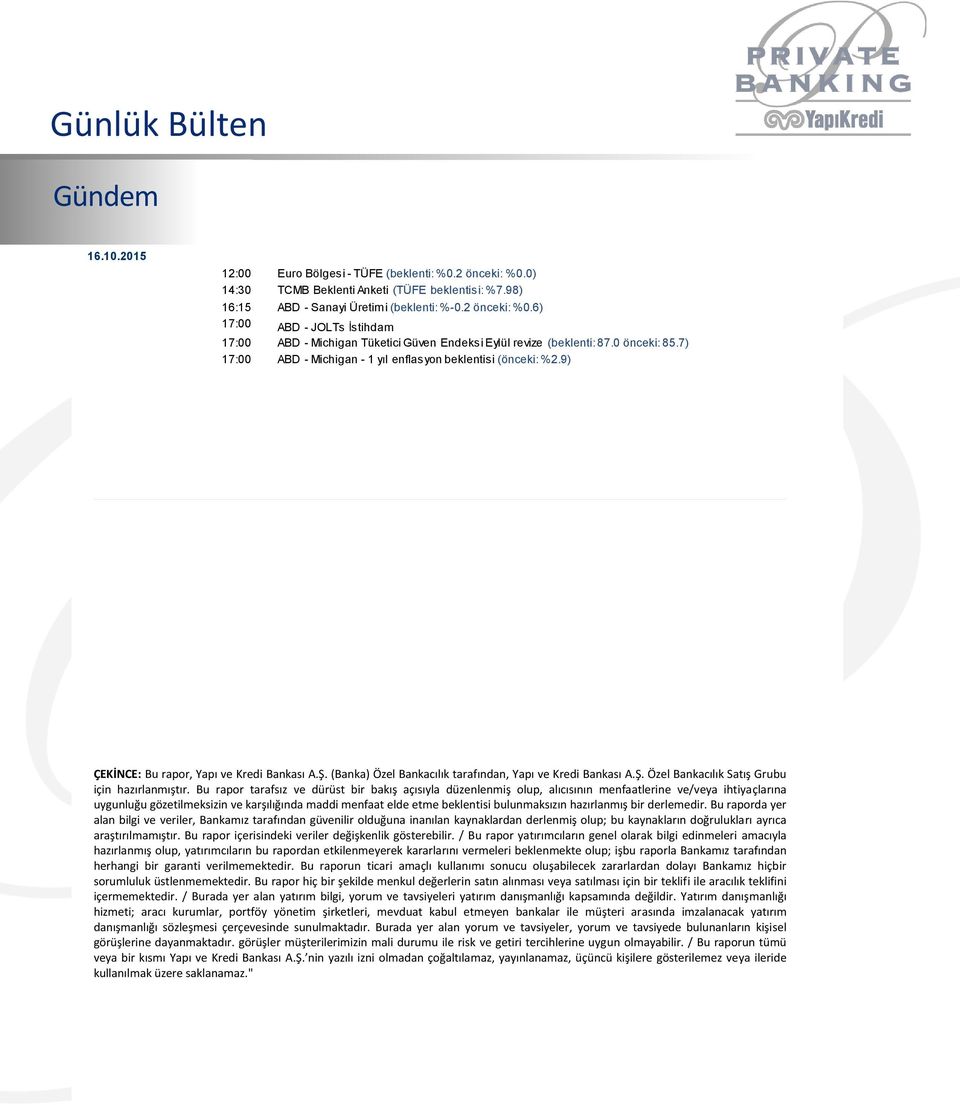 Bu rapor tarafsız ve dürüst bir bakış açısıyla düzenlenmiş olup, alıcısının menfaatlerine ve/veya ihtiyaçlarına uygunluğu gözetilmeksizin ve karşılığında maddi menfaat elde etme beklentisi