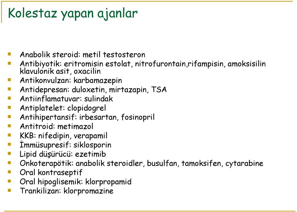 clopidogrel Antihipertansif: irbesartan, fosinopril Antitroid: metimazol KKB: nifedipin, verapamil İmmüsupresif: siklosporin Lipid düşürücü: