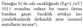 a)has yarı iletkenler Normal metallerin tersine!