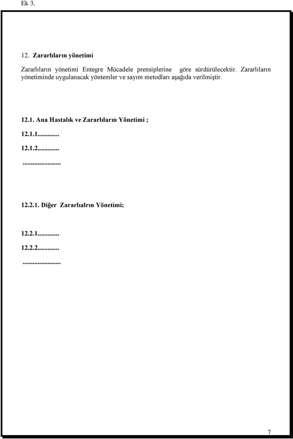 Zararlıların yönetiminde uygulanacak yöntemler ve sayım metodları aşağıda