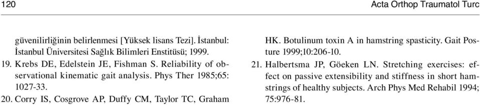 Reliability of observational kinematic gait analysis. Phys Ther 1985;65: 1027-33. 20. Corry IS, Cosgrove AP, Duffy CM, Taylor TC, Graham HK.