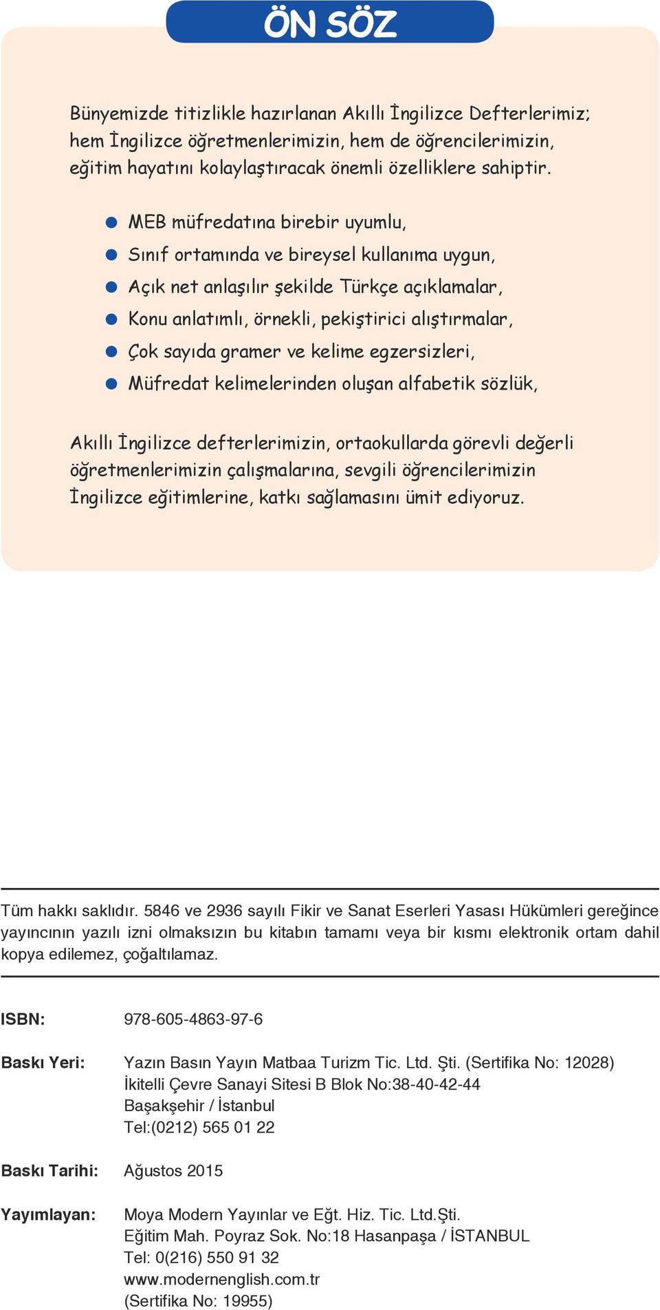 kelime egzersizleri, Müfredat kelimelerinden oluşan alfabetik sözlük, Akıllı İngilizce defterlerimizin, ortaokullarda görevli değerli öğretmenlerimizin çalışmalarına, sevgili öğrencilerimizin