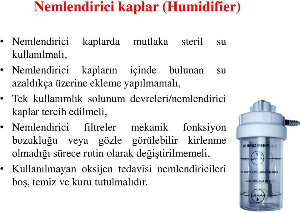 tercih edilmeli, Nemlendirici filtreler mekanik fonksiyon bozukluğu veya gözle görülebilir kirlenme olmadığı