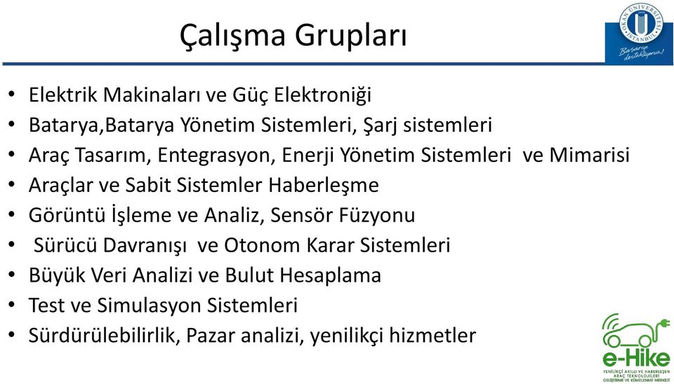 Haberleşme Görüntü İşleme ve Analiz, Sensör Füzyonu Sürücü Davranışı ve Otonom Karar Sistemleri Büyük