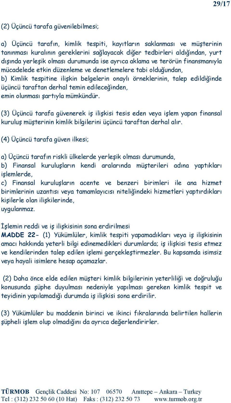 edildiğinde üçüncü taraftan derhal temin edileceğinden, emin olunması şartıyla mümkündür.