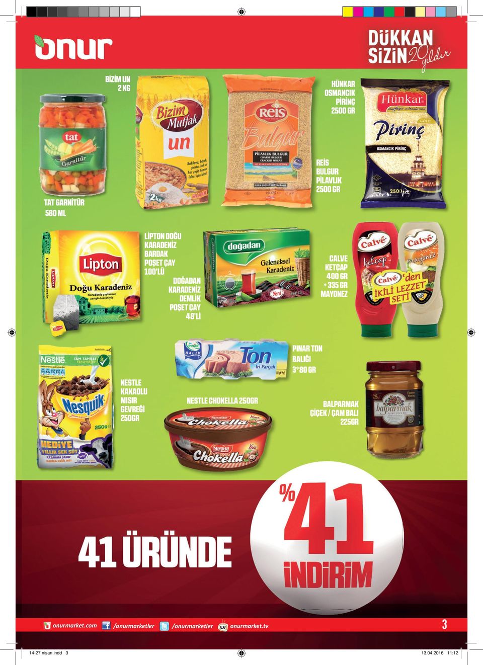 400GR +335GR MAYONEZ NESTLE KAKAOLU MISIR GEVREĞİ 250GR NESTLE CHOKELLA 250GR PINAR TON BALIĞI