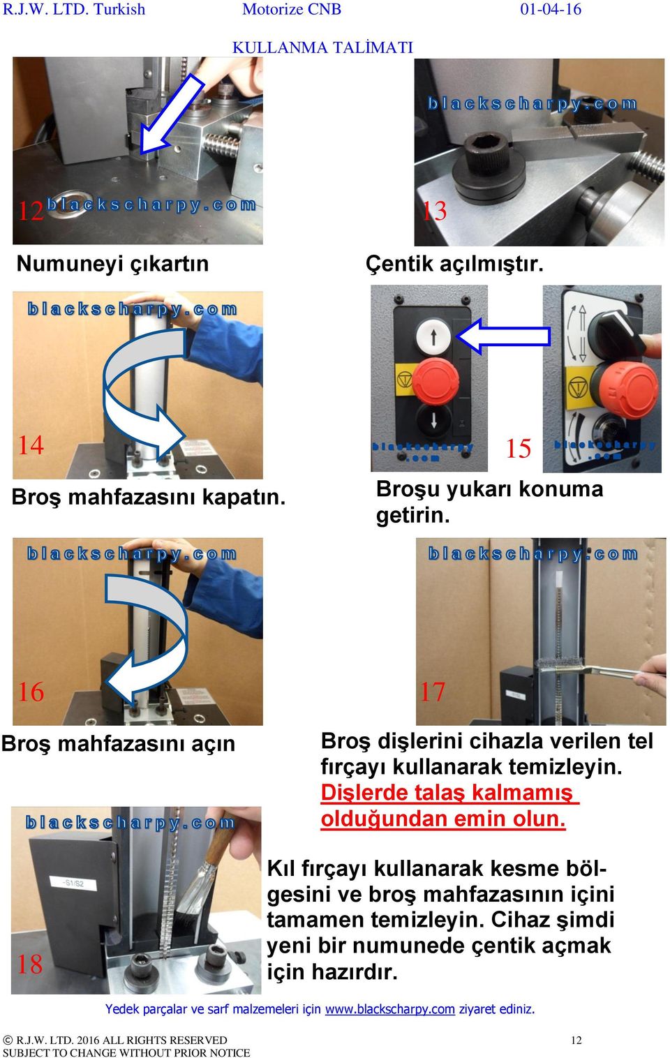 Dişlerde talaş kalmamış olduğundan emin olun.