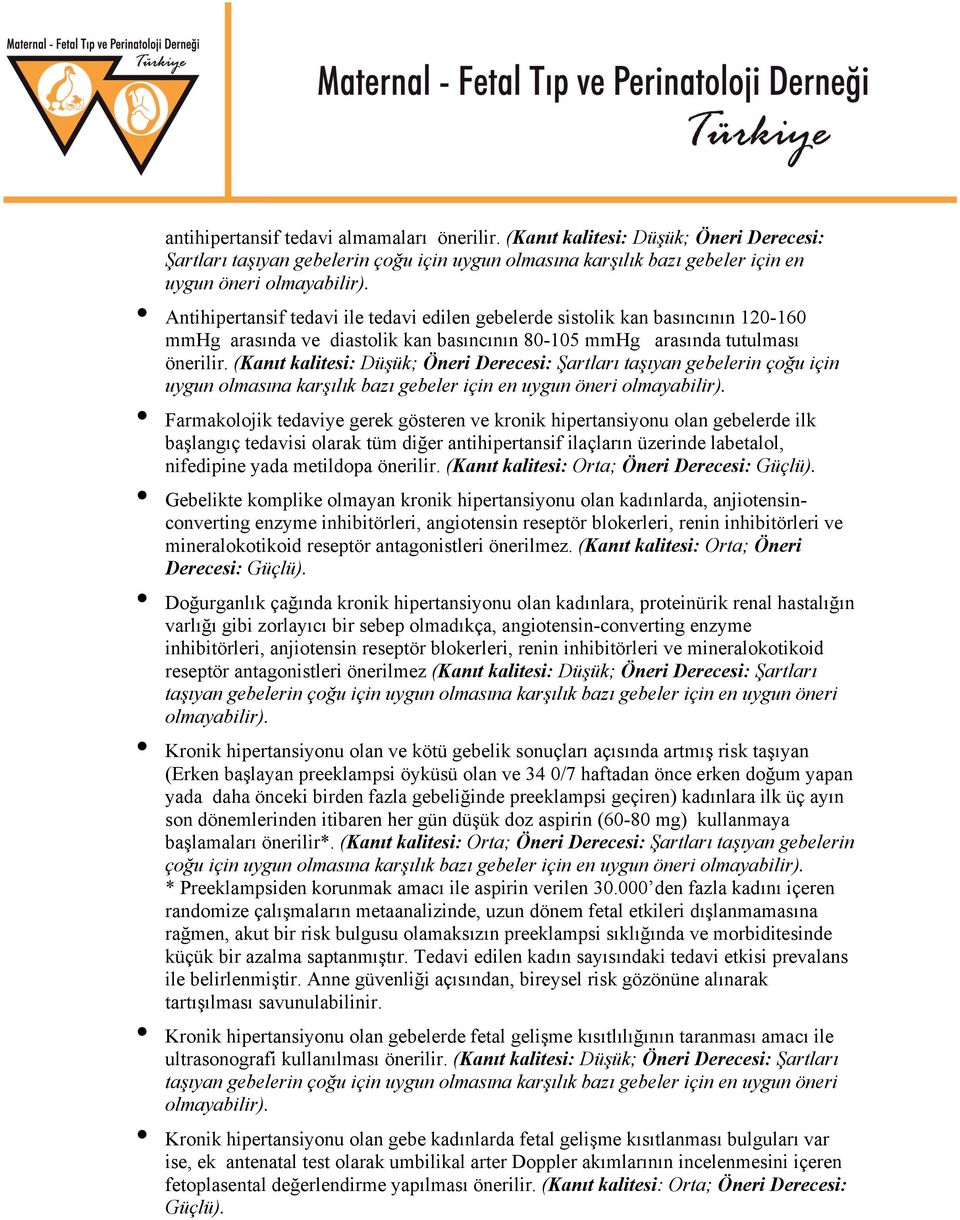 basıncının 120-160 mmhg arasında ve diastolik kan basıncının 80-105 mmhg arasında tutulması önerilir.