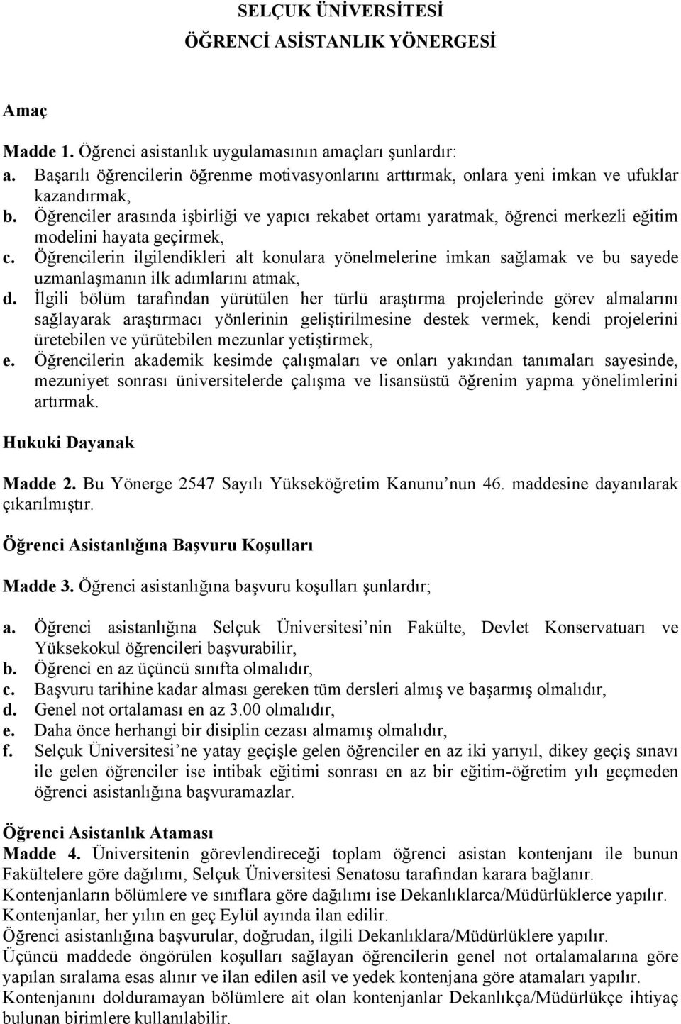 Öğrenciler arasında işbirliği ve yapıcı rekabet ortamı yaratmak, öğrenci merkezli eğitim modelini hayata geçirmek, c.