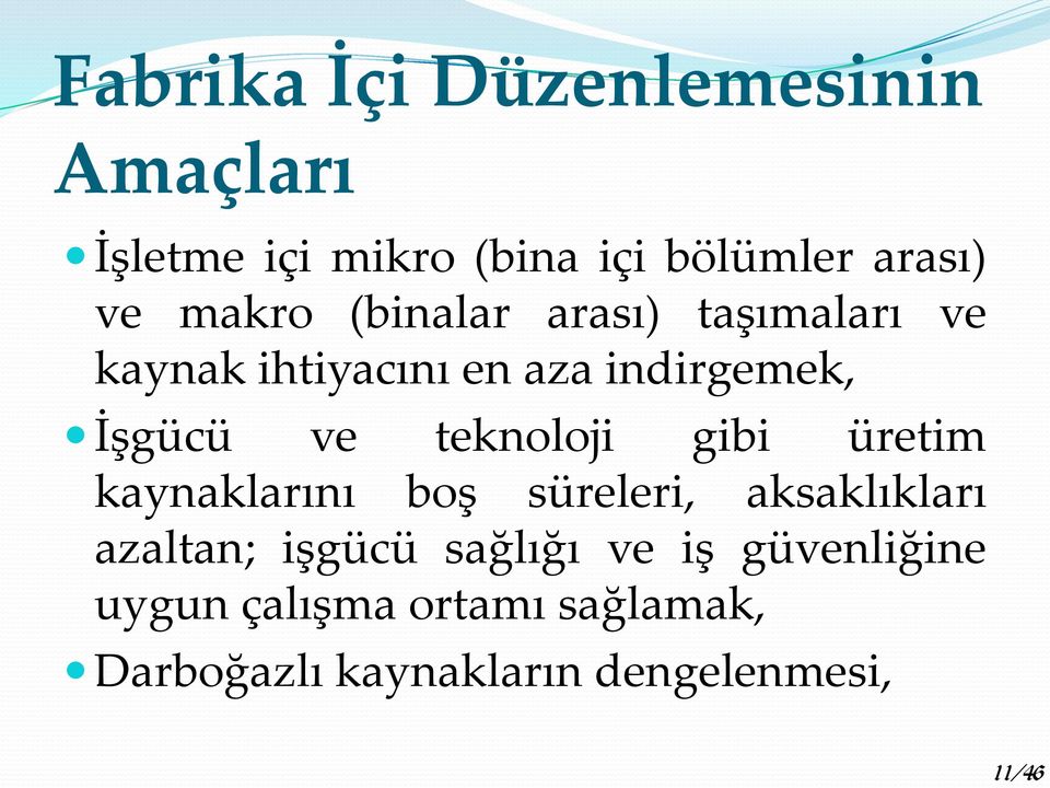 teknoloji gibi üretim kaynaklarını boş süreleri, aksaklıkları azaltan; işgücü sağlığı