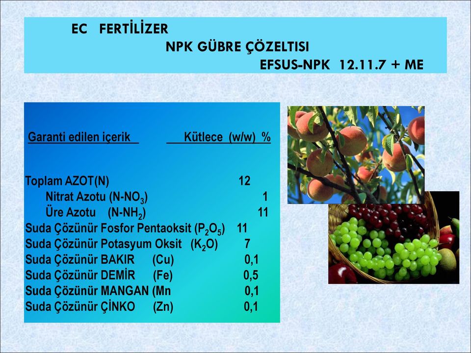 Üre Azotu (N-NH 2 ) 11 Suda Çözünür Fosfor Pentaoksit (P 2 O 5 ) 11 Suda Çözünür