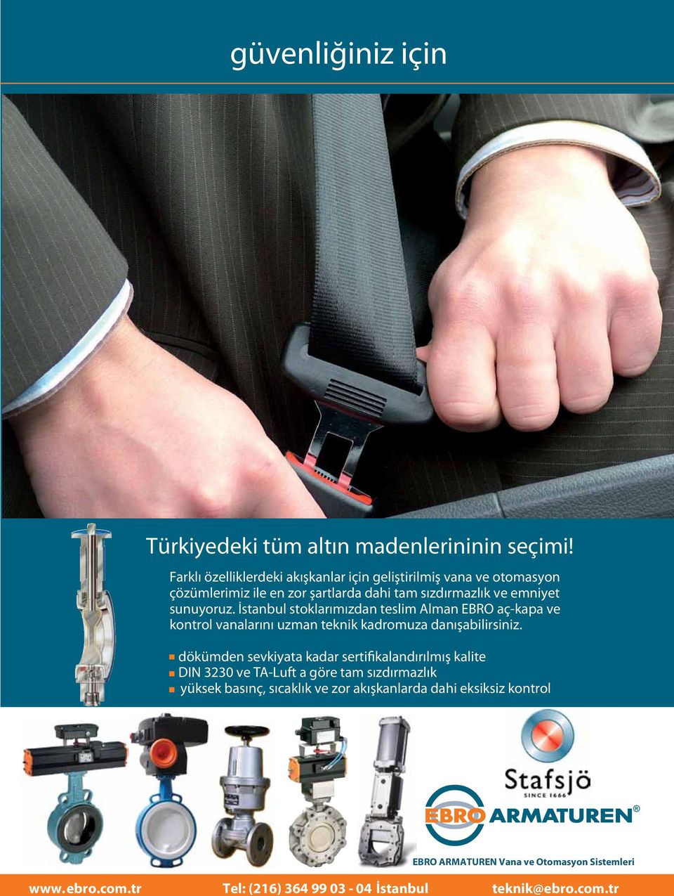 İstanbul stoklarımızdan teslim Alman EBRO aç-kapa ve kontrol vanalarını uzman teknik kadromuza danışabilirsiniz.