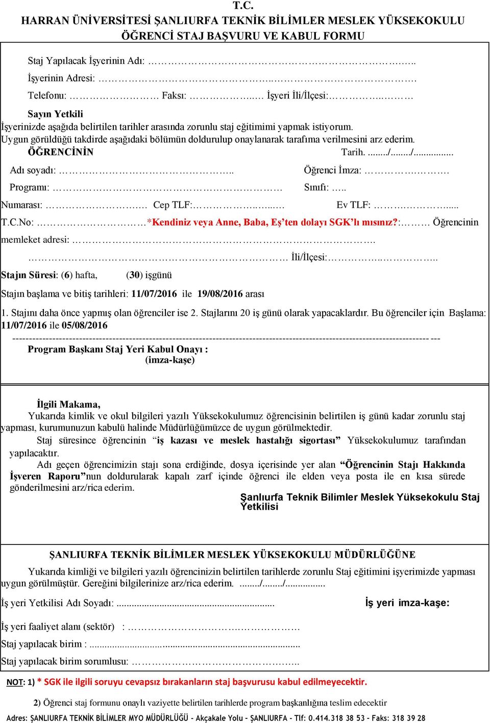 Uygun görüldüğü takdirde aşağıdaki bölümün doldurulup onaylanarak tarafıma verilmesini arz ederim. ÖĞRENCİNİN Tarih..../.../... Adı soyadı:.. Programı: Numarası:. Cep TLF:..... Öğrenci İmza:.. Sınıfı:.