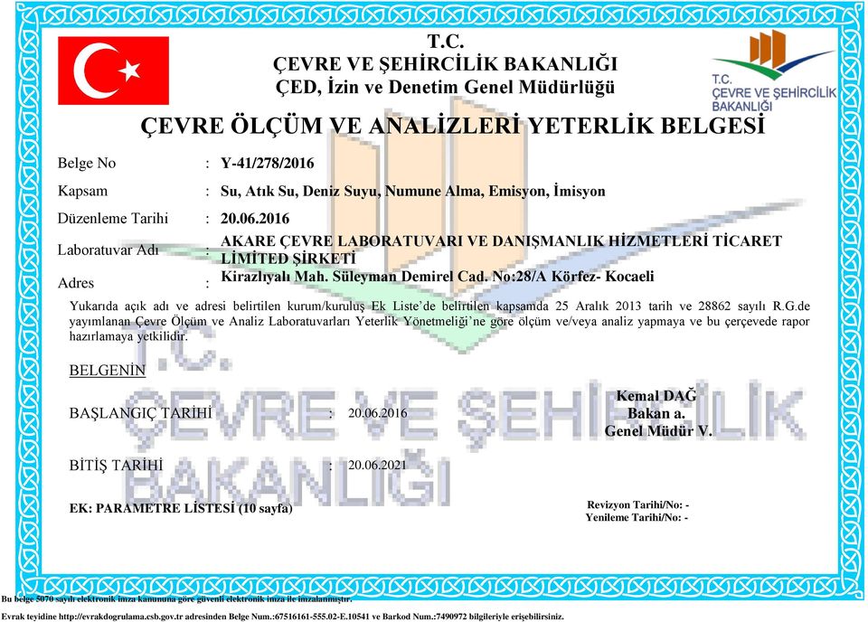 Süleyman Demirel Cad. No:28/A Körfez- Kocaeli Yukarıda açık adı ve adresi belirtilen kurum/kuruluş de belirtilen kapsamda 25 Aralık 2013 tarih ve 28862 sayılı R.G.