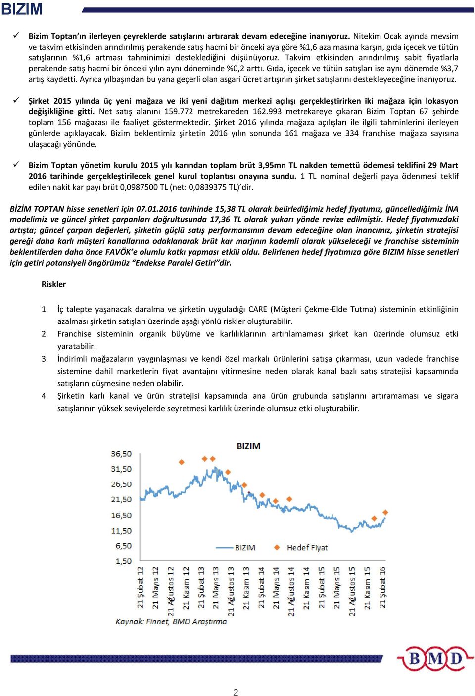 desteklediğini düşünüyoruz. Takvim etkisinden arındırılmış sabit fiyatlarla perakende satış hacmi bir önceki yılın aynı döneminde %0,2 arttı.