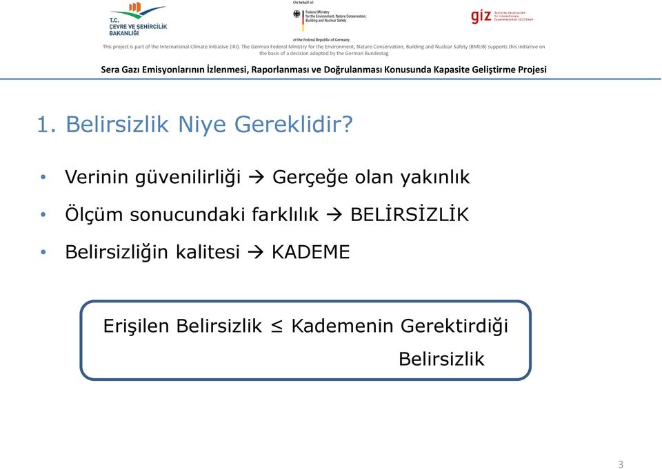 sonucundaki farklılık BELİRSİZLİK Belirsizliğin