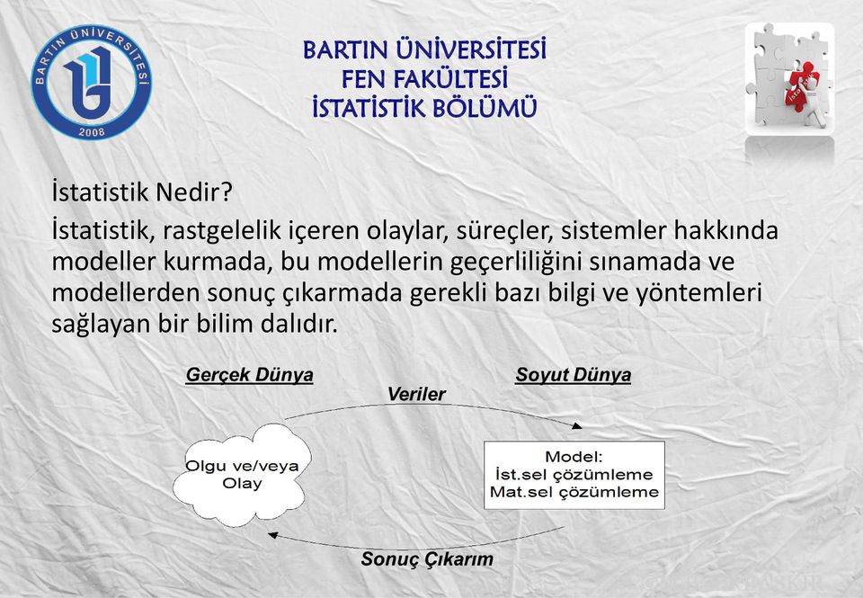 hakkında modeller kurmada, bu modellerin geçerliliğini sınamada ve