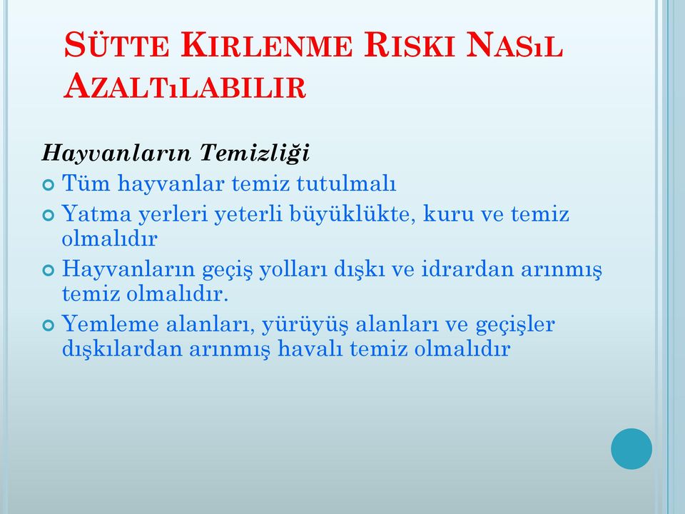 Hayvanların geçiş yolları dışkı ve idrardan arınmış temiz olmalıdır.