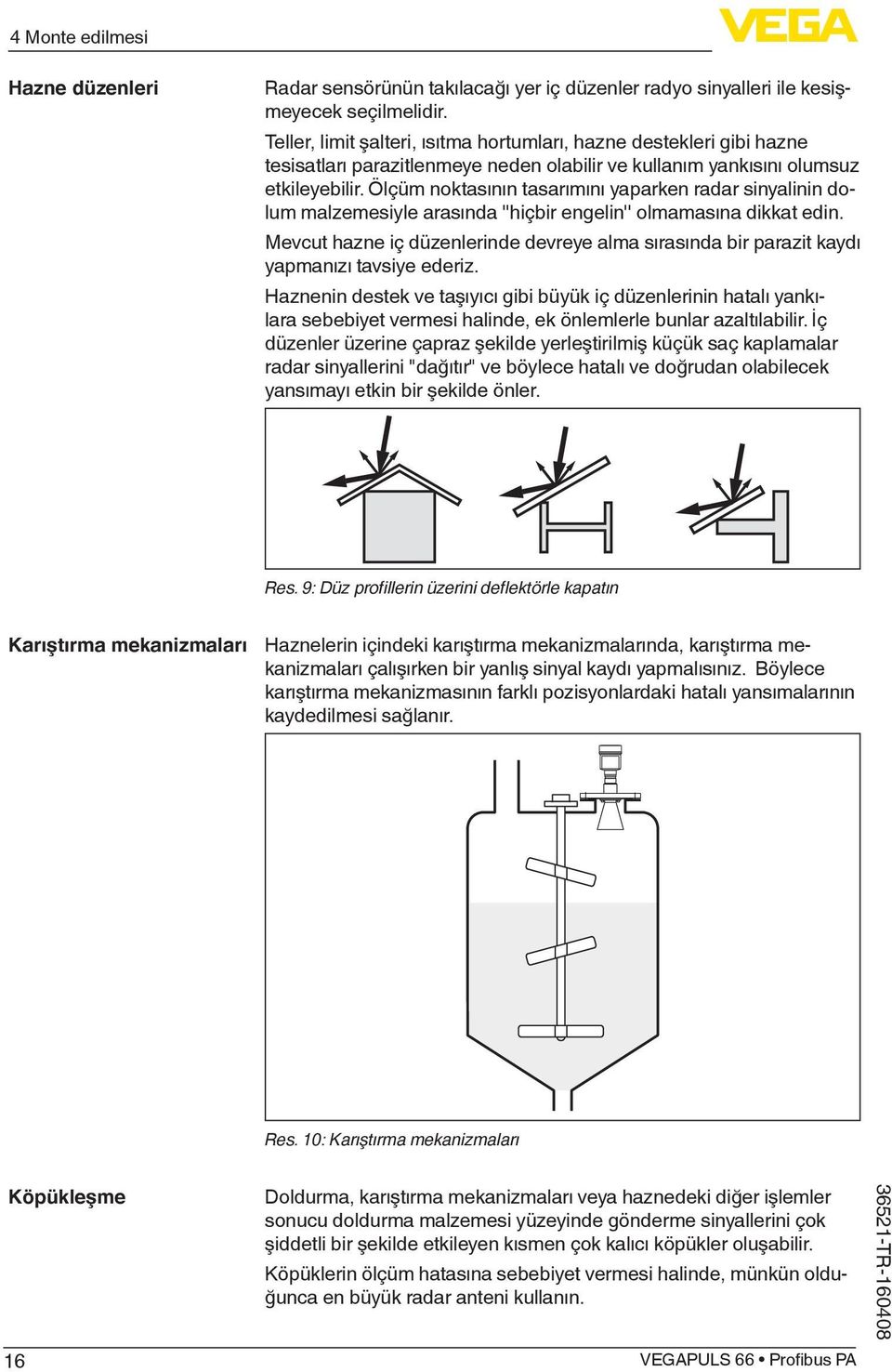 Ölçüm noktasının tasarımını yaparken radar sinyalinin dolum malzemesiyle arasında ''hiçbir engelin'' olmamasına dikkat edin.