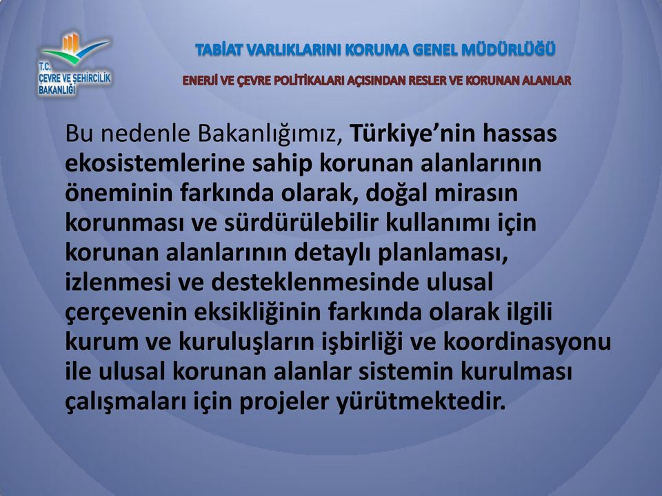 izlenmesi ve desteklenmesinde ulusal çerçevenin eksikliğinin farkında olarak ilgili kurum ve kuruluşların