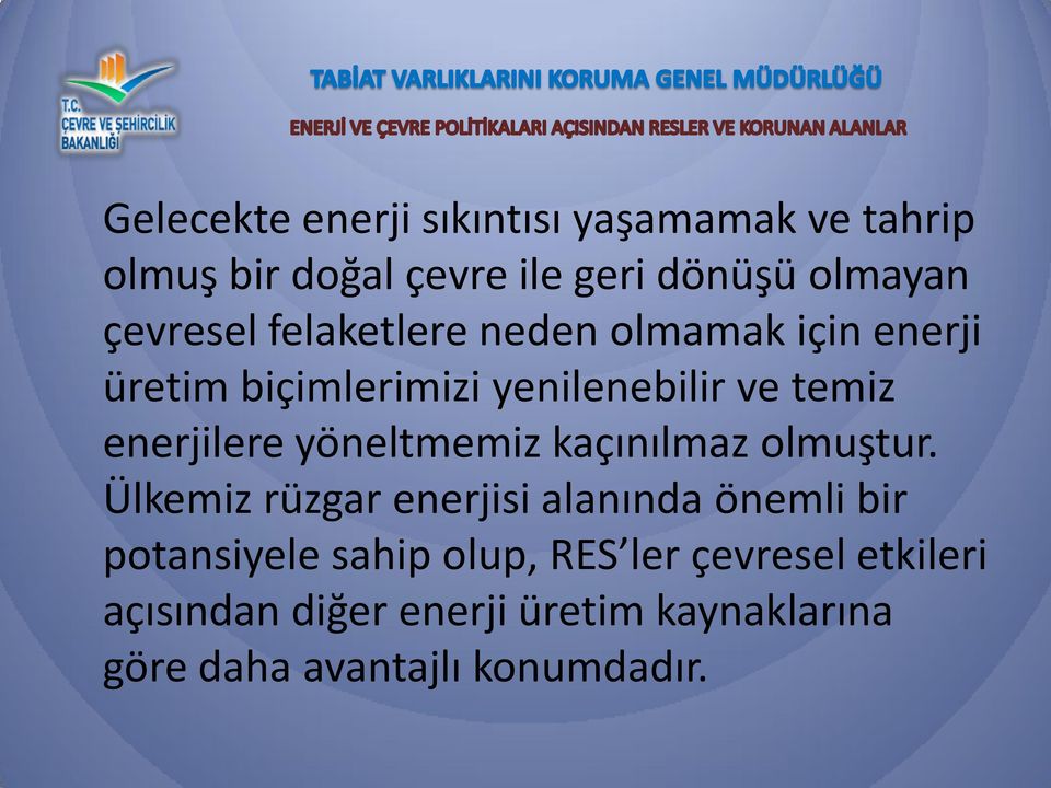 enerjilere yöneltmemiz kaçınılmaz olmuştur.