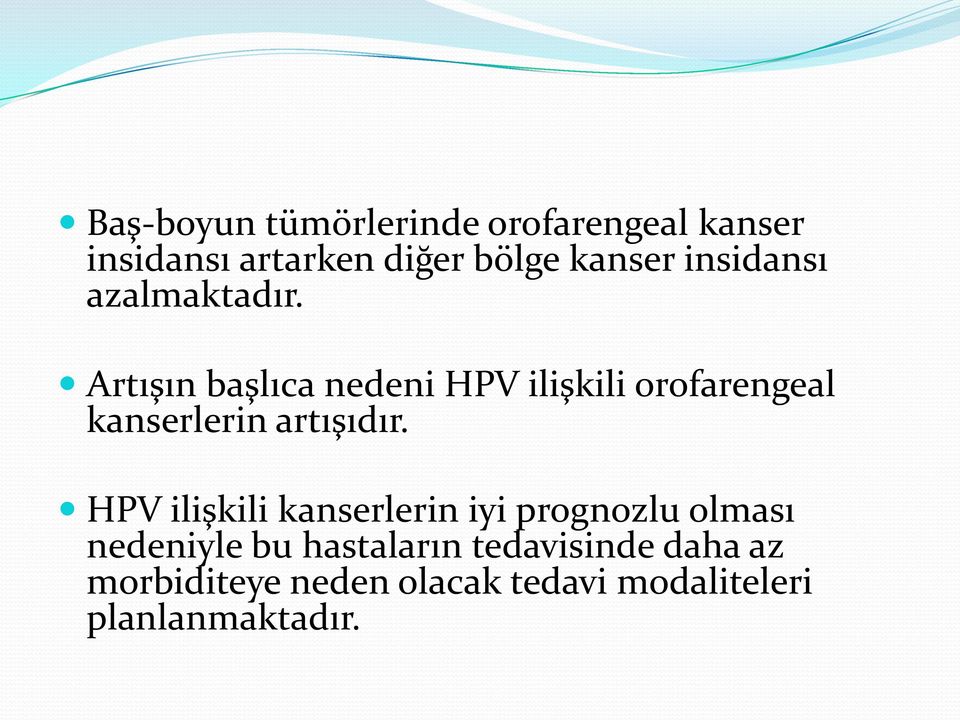 Artışın başlıca nedeni HPV ilişkili orofarengeal kanserlerin artışıdır.