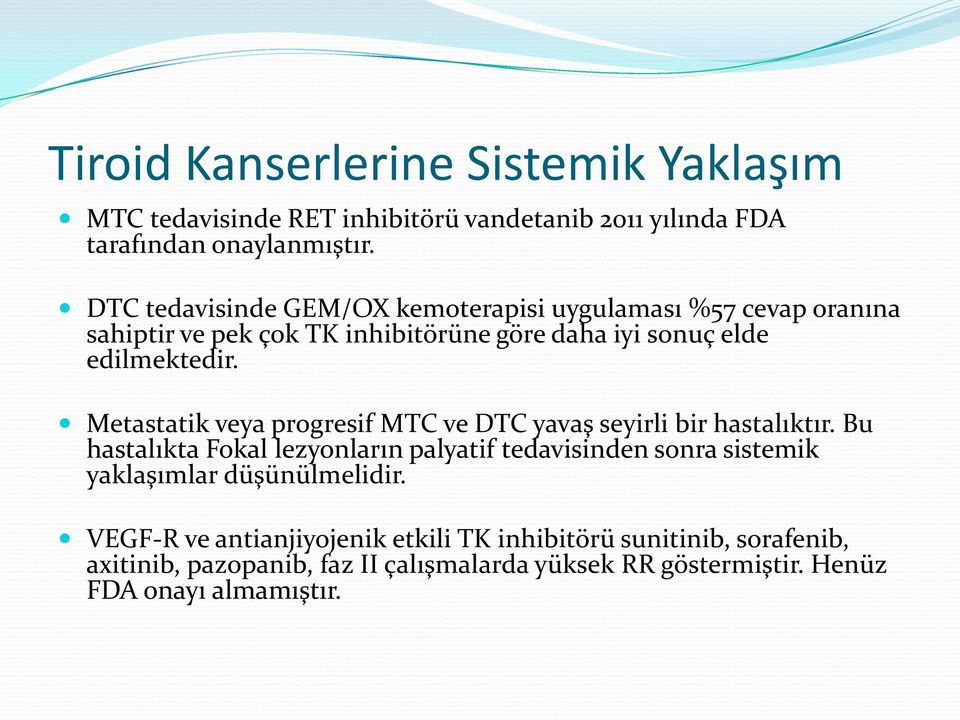 Metastatik veya progresif MTC ve DTC yavaş seyirli bir hastalıktır.