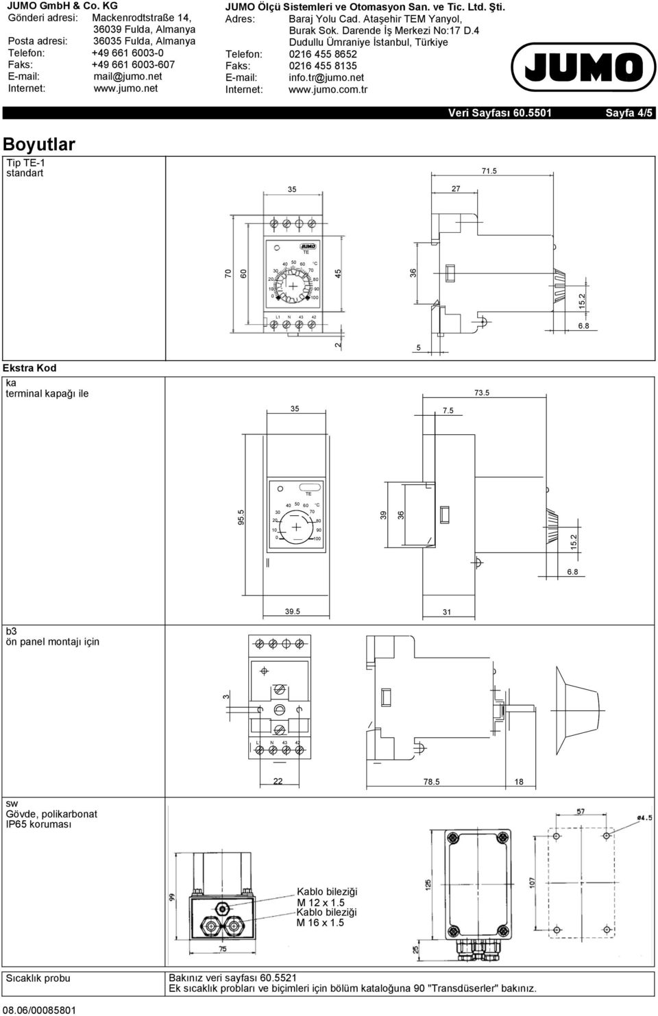 5 35 7.5 4 5 6 C 95.5 3 39 36 15.2 6.8 39.5 31 b3 ön panel montajı için 3 L1 N 43 42 22 78.