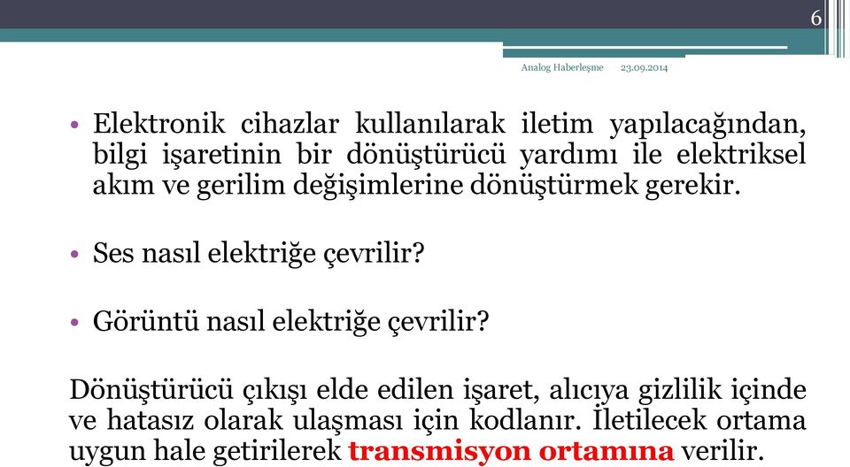 Görüntü nasıl elektriğe çevrilir?