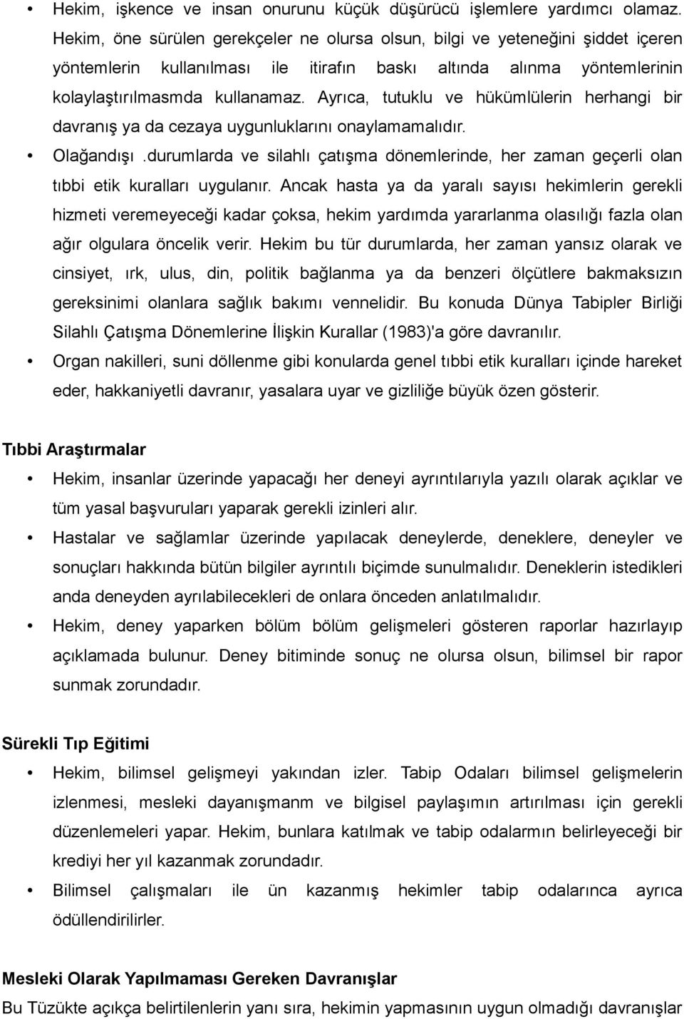 Ayrıca, tutuklu ve hükümlülerin herhangi bir davranış ya da cezaya uygunluklarını onaylamamalıdır. Olağandışı.