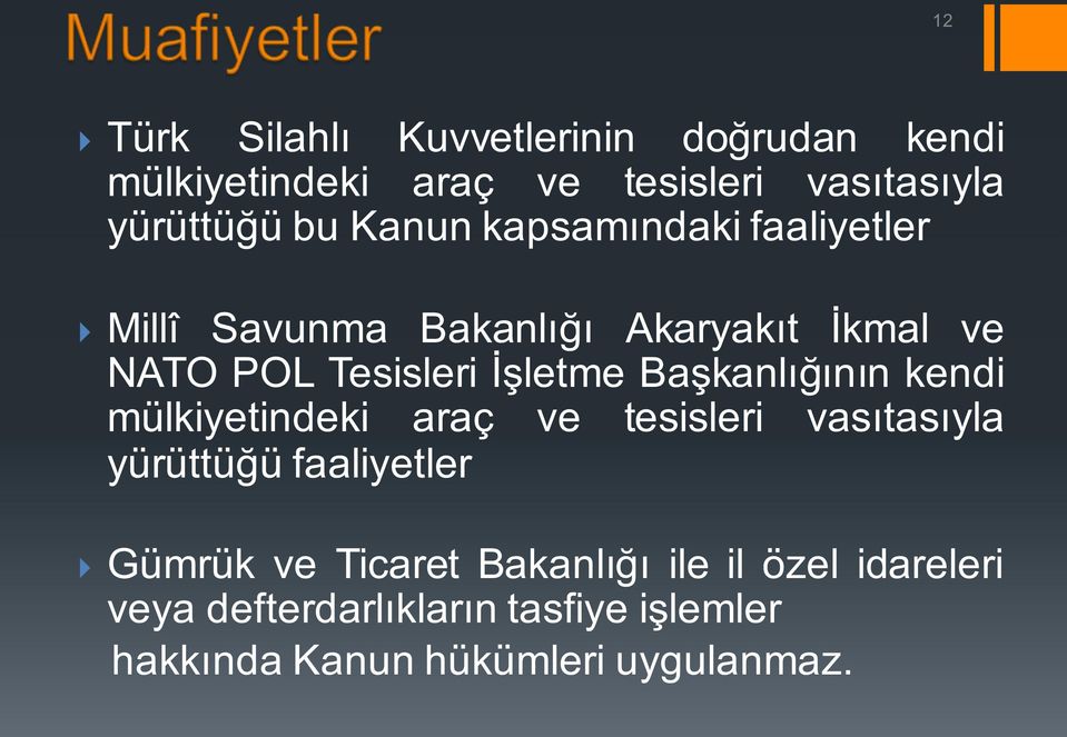 Başkanlığının kendi mülkiyetindeki araç ve tesisleri vasıtasıyla yürüttüğü faaliyetler } Gümrük ve