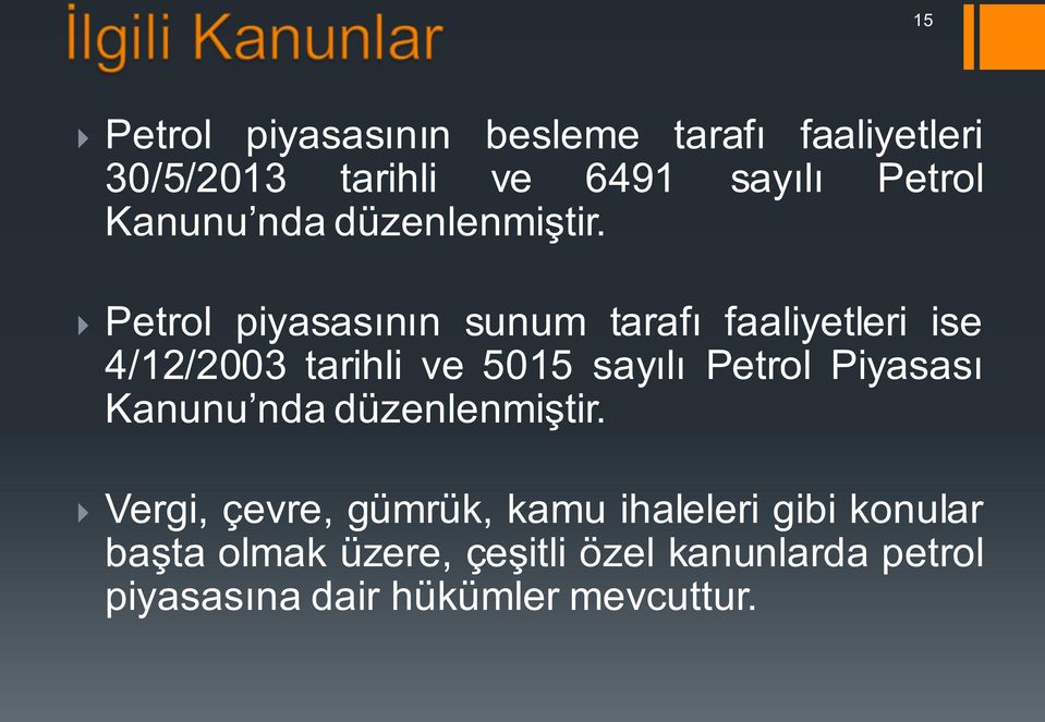 } Petrol piyasasının sunum tarafı faaliyetleri ise 4/12/2003 tarihli ve 5015 sayılı Petrol