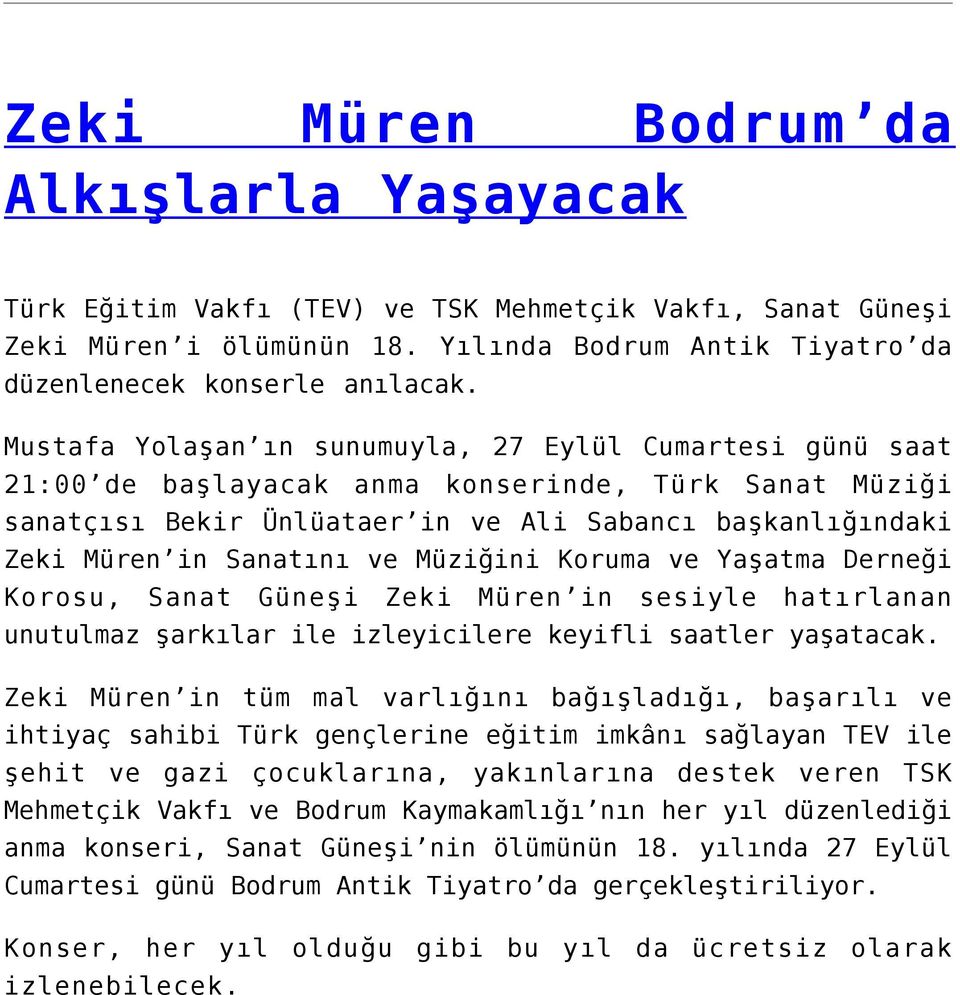 Müziğini Koruma ve Yaşatma Derneği Korosu, Sanat Güneşi Zeki Müren in sesiyle hatırlanan unutulmaz şarkılar ile izleyicilere keyifli saatler yaşatacak.