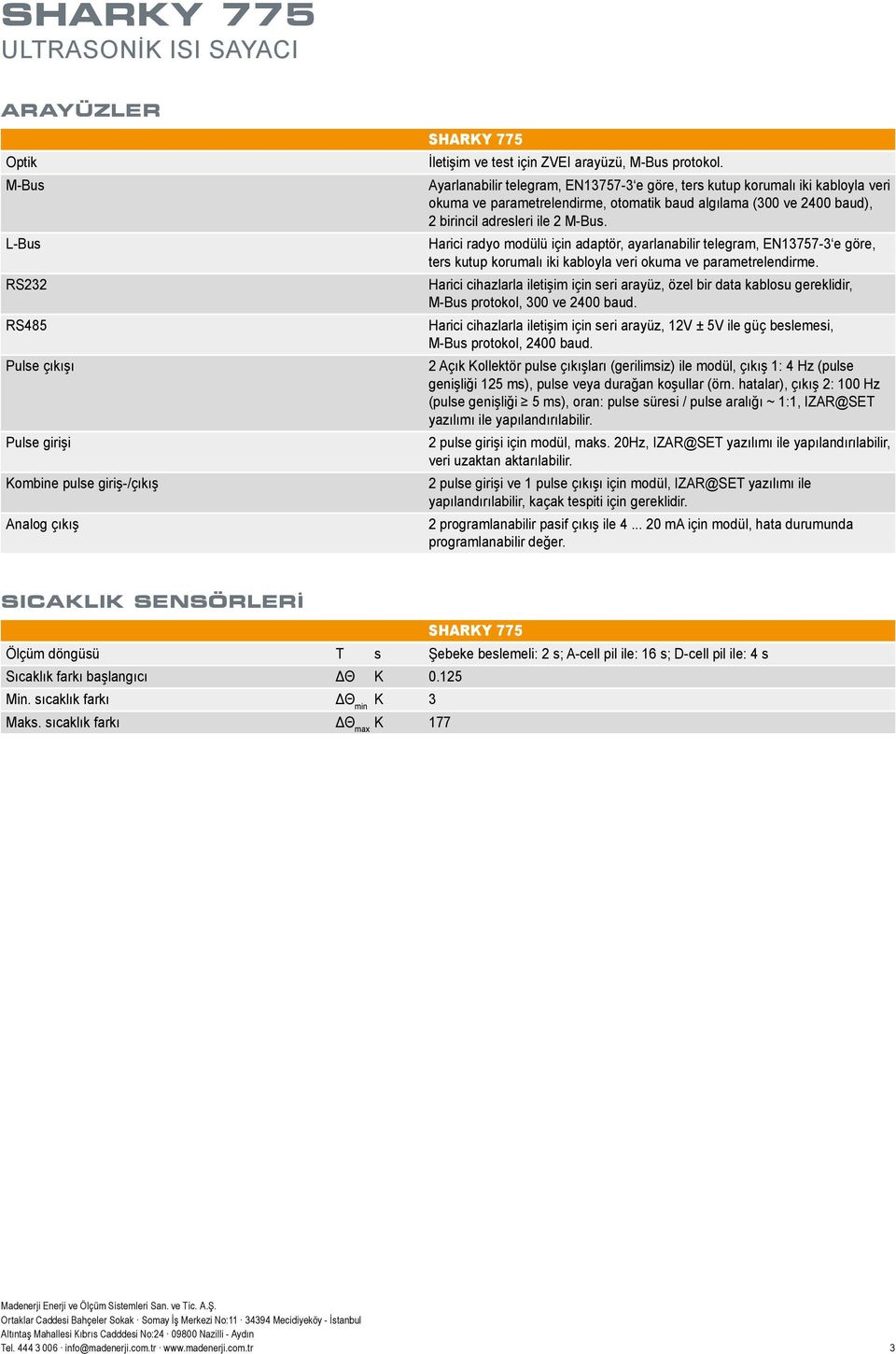 Harici radyo modülü için adaptör, ayarlanabilir telegram, EN13757-3 e göre, ters kutup korumalı iki kabloyla veri okuma ve parametrelendirme.