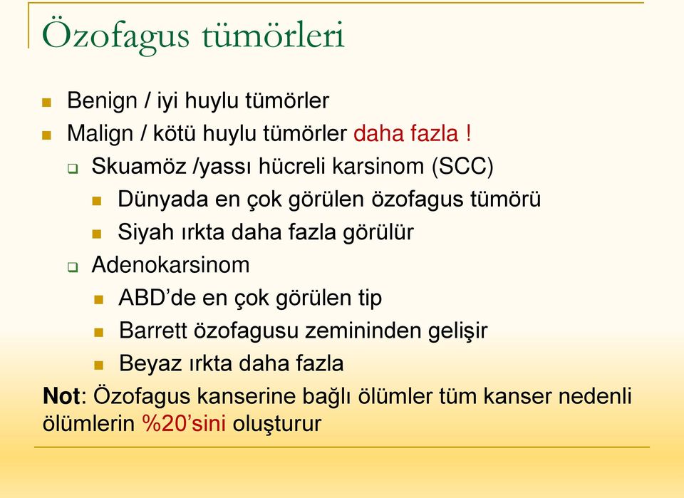 fazla görülür Adenokarsinom ABD de en çok görülen tip Barrett özofagusu zemininden gelişir