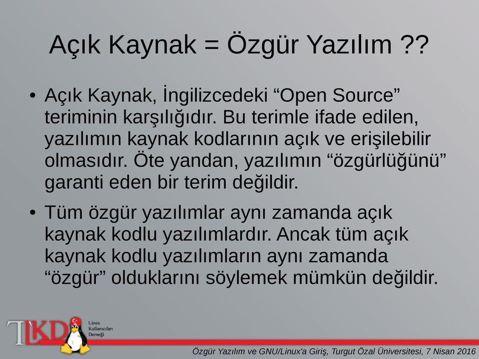 Öte yandan, yazılımın özgürlüğünü garanti eden bir terim değildir.