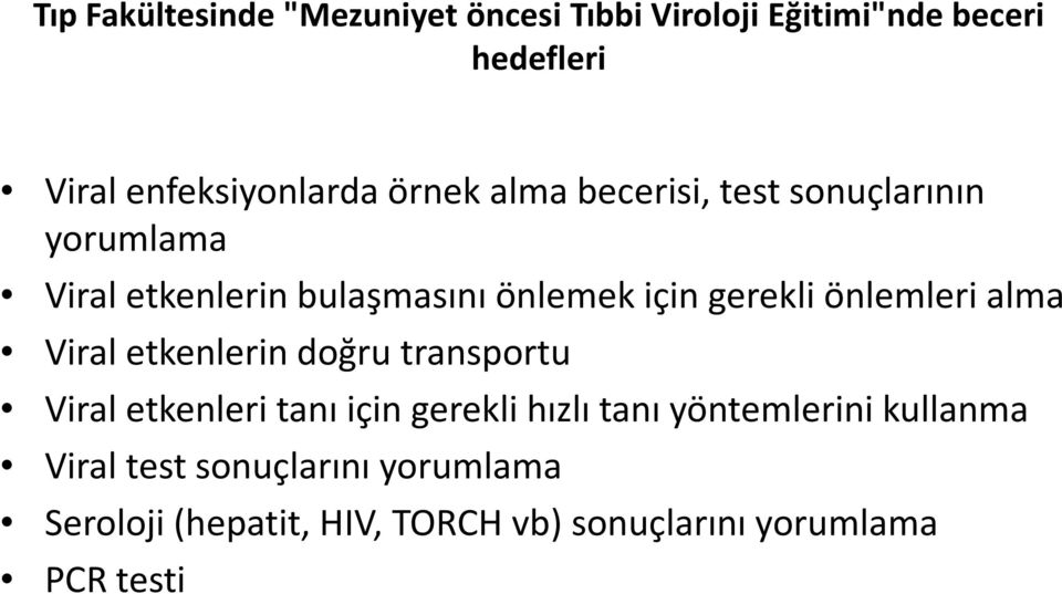 önlemleri alma Viral etkenlerin doğru transportu Viral etkenleri tanı için gerekli hızlı tanı