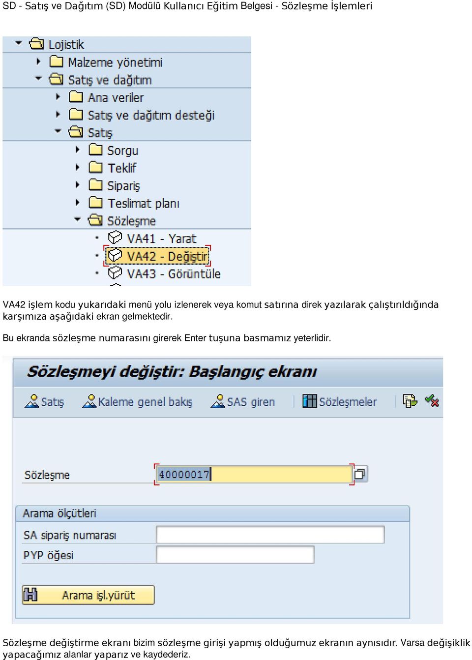 Bu ekranda sözleşme numarasını girerek Enter tuşuna basmamız yeterlidir.