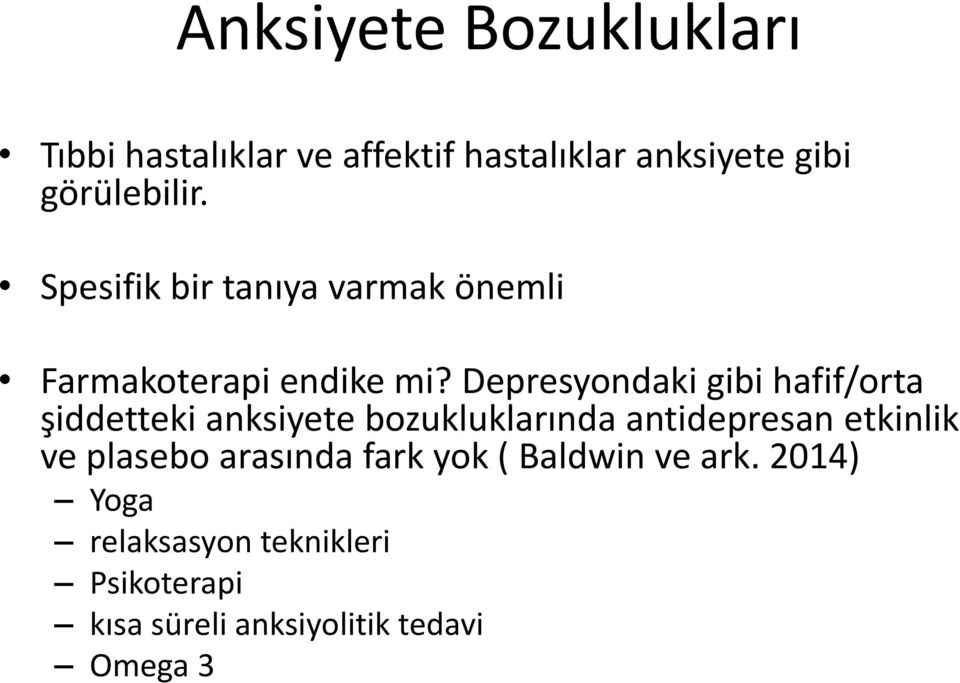 Depresyondaki gibi hafif/orta şiddetteki anksiyete bozukluklarında antidepresan etkinlik ve