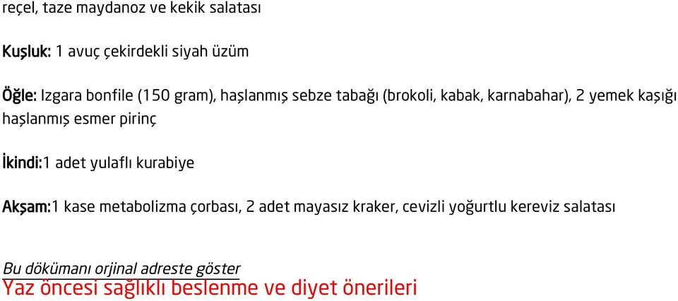 pirinç İkindi:1 adet yulaflı kurabiye Akşam:1 kase metabolizma çorbası, 2 adet mayasız kraker,