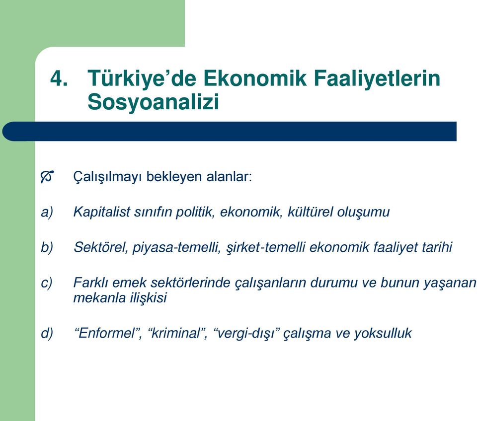 şirket-temelli ekonomik faaliyet tarihi c) Farklı emek sektörlerinde çalışanların