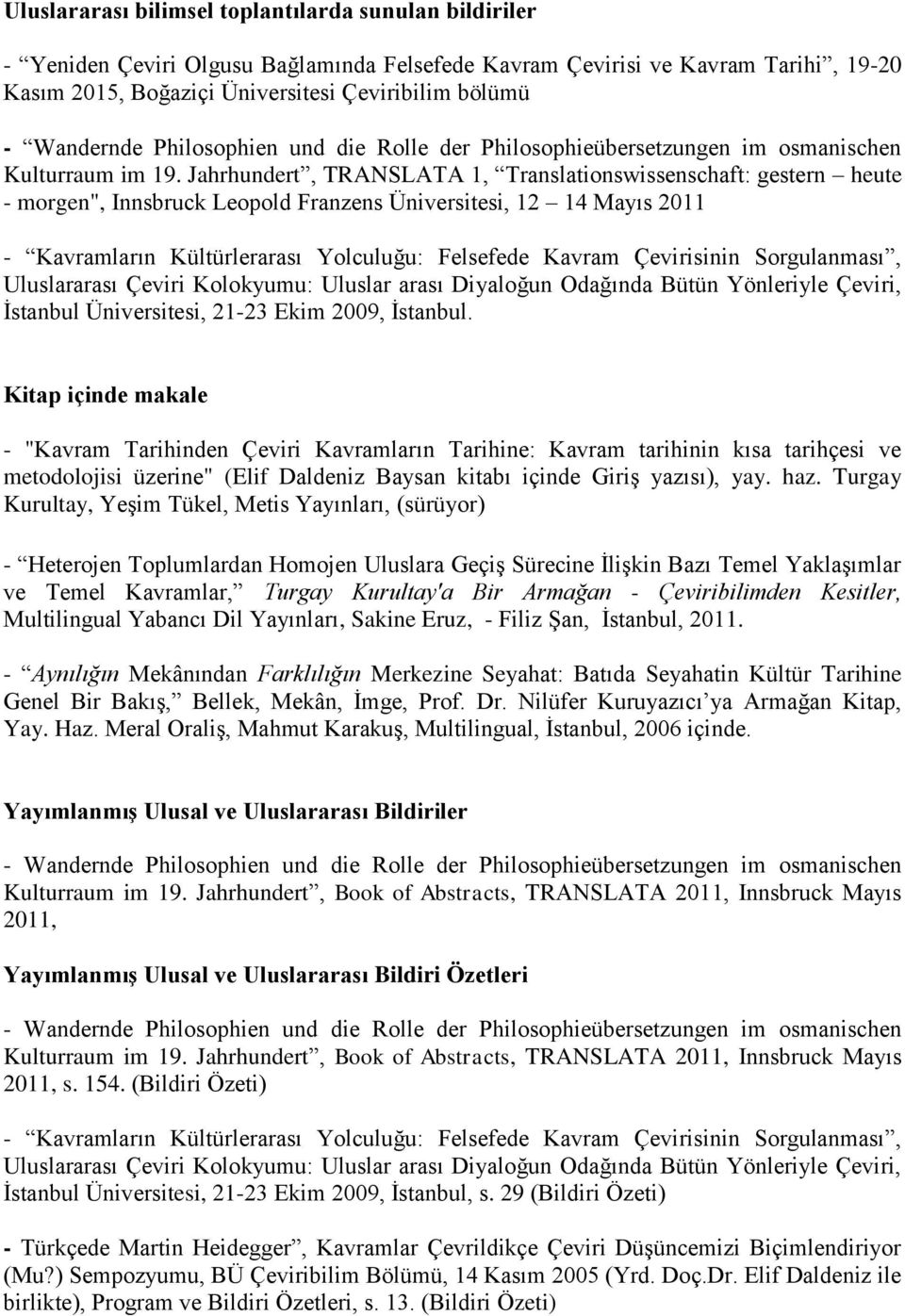 Jahrhundert, TRANSLATA 1, Translationswissenschaft: gestern heute - morgen", Innsbruck Leopold Franzens Üniversitesi, 12 14 Mayıs 2011 - Kavramların Kültürlerarası Yolculuğu: Felsefede Kavram