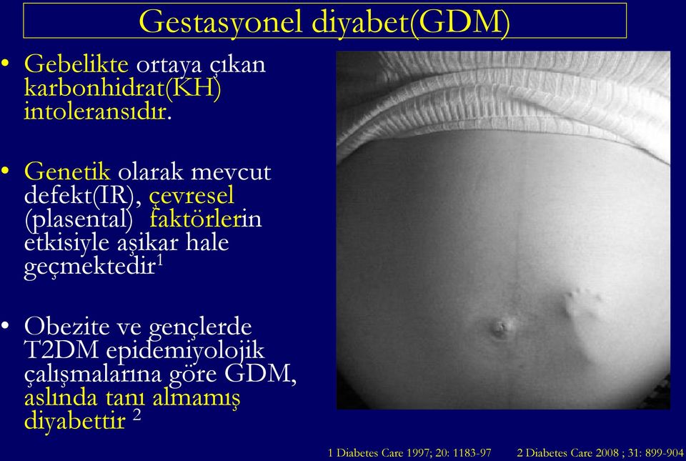 hale geçmektedir 1 Gestasyonel diyabet(gdm) Obezite ve gençlerde T2DM epidemiyolojik