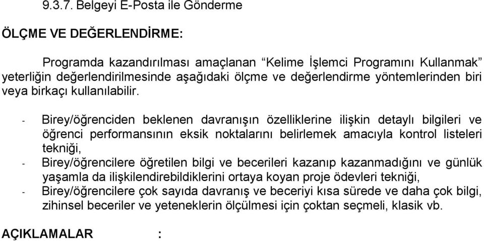 değerlendirme yöntemlerinden biri veya birkaçı kullanılabilir.