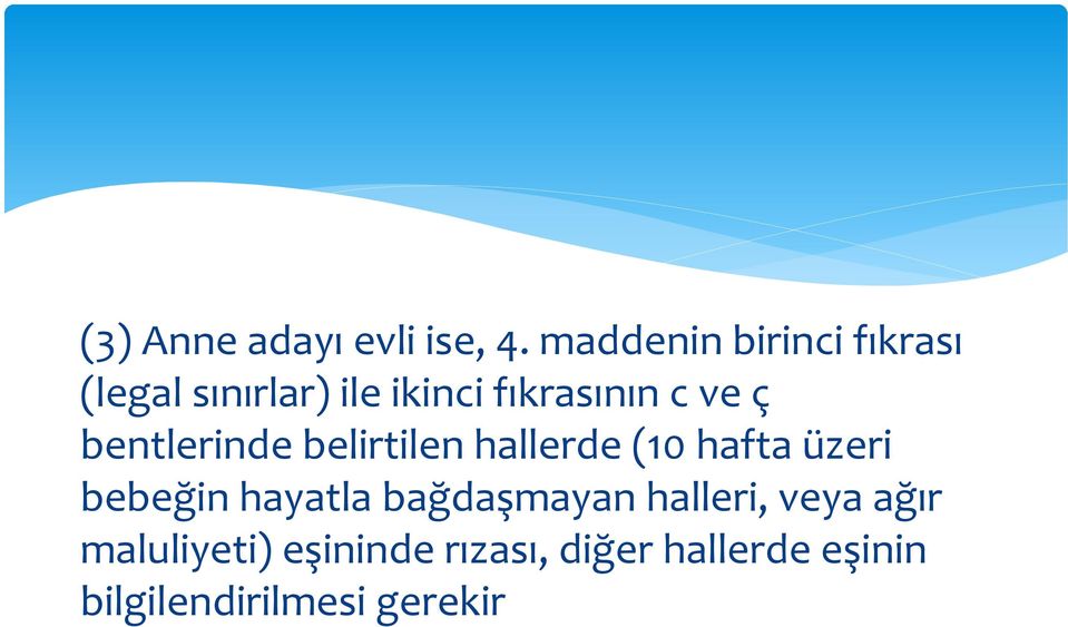 ve ç bentlerinde belirtilen hallerde (10 hafta üzeri bebeğin