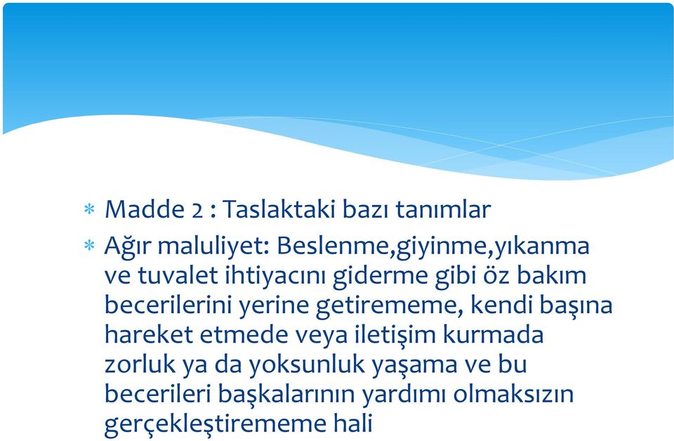 kendi başına hareket etmede veya iletişim kurmada zorluk ya da yoksunluk