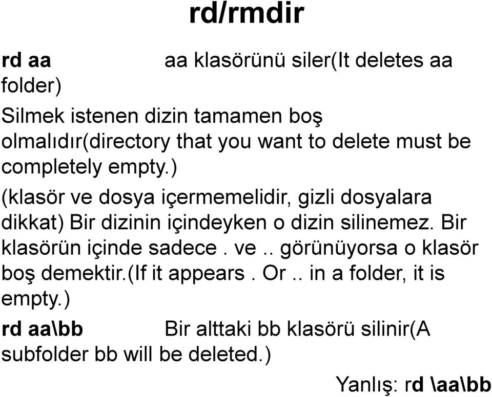 ) (klasör ve dosya içermemelidir, gizli dosyalara dikkat) Bir dizinin içindeyken o dizin silinemez.